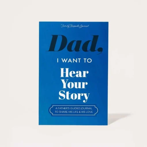 Dad, I Want to Hear Your Story: A Father’s Guided Journal To Share His Life & His Love